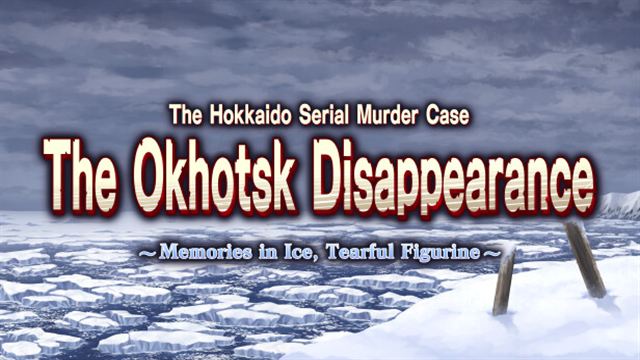 Bộ sưu tập game The Hokkaido Serial Murder Case The Okhotsk Disappearance ~Memories in Ice, Tearful Figurine~